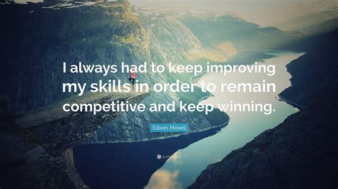 keep improvingour skills